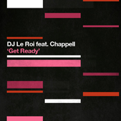 DJ Le Roi Feat. Chappell - Get Ready (Incl. Halo Mixes)