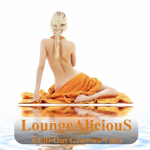 VA - LoungeAliciouS Chill Out Grooves Vol. 1 (A MINDFLOATING VOYAGE INTO RELAXATION)