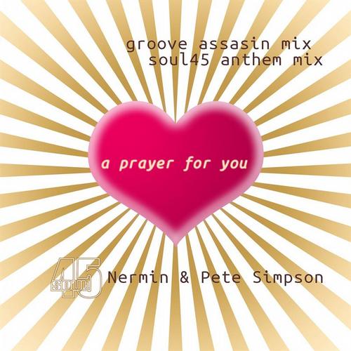 Pete Simpson, Nermin - A Prayer Or You (Groove Assassin & Soul45 mixes)