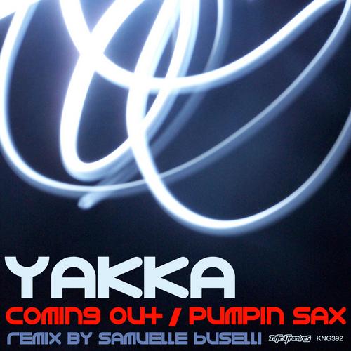 Yakka - Coming Out / Pumping Sax