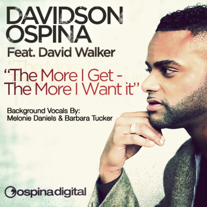 Davidson Ospina feat. David Walker - The More I Get The More I Want
