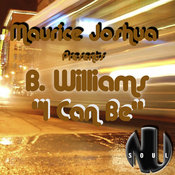 Maurice Joshua pres. B.Williams - I Can Be