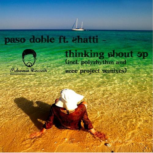 Paso Doble feat Shatti - Thinking About (Incl. PolyRhythm & Azee Project Remixes)