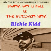 Richie Kidd - Funk On a Roll & The Kitchen Sink EP