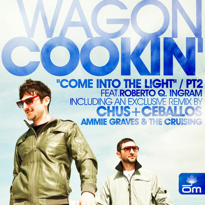 Wagon Cookin - Come Into The Light (Feat. Roberto Q. Ingram) (Part 2)