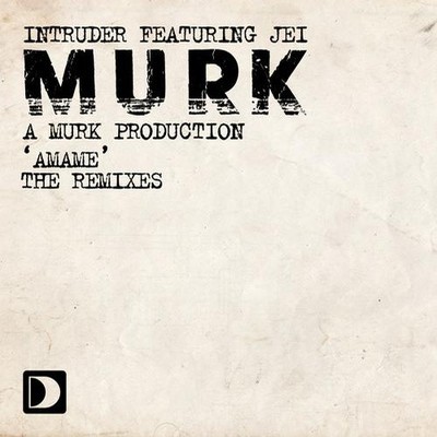 Intruder (A Murk Production) feat. Jei - Amame (Remixes)