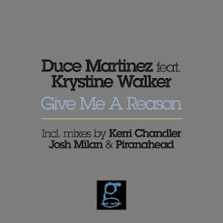Duce Martinez feat. Krystine Walker - Give Me A Reason (Incl.Kerri Chandler, Josh Milan & Piranahead Mixes)