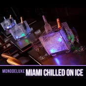 Monodeluxe - Miami Chilled On Ice