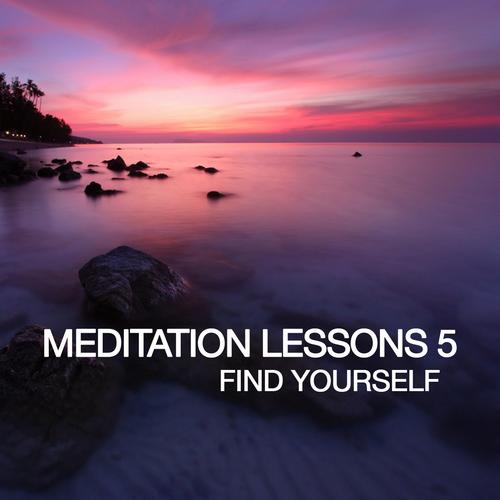 VA - Meditation Lesson 5 - Find Yourself