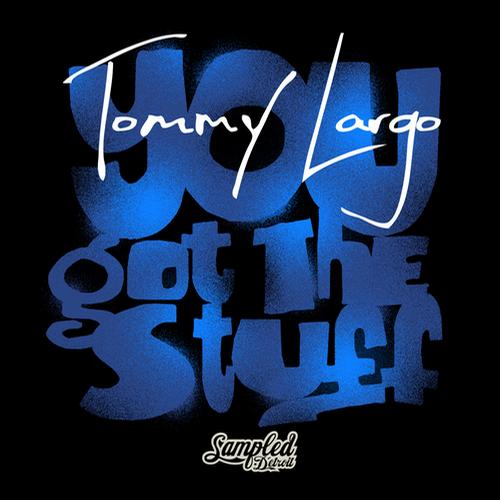 Tommy Largo - You Got The Stuff