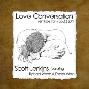 Scott Jenkins feat Richard Webb & Emma White - Love Conversation