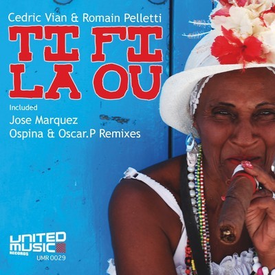 Cedric Vian & Romain Pelletti - Ti Fi La Ou (Incl. Jose Marquez, Ospina & Oscar P Mixes)
