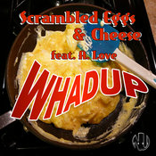 Scrambled Eggs & Cheese feat. A. Love - WHADU
