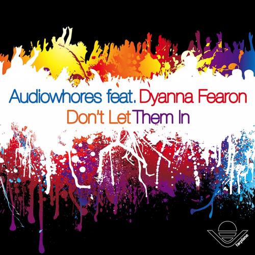 Audiowhores feat. Dyanna Fearon - Don't Let Them In