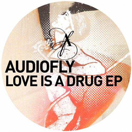 Audiofly - Love Is A Drug EP