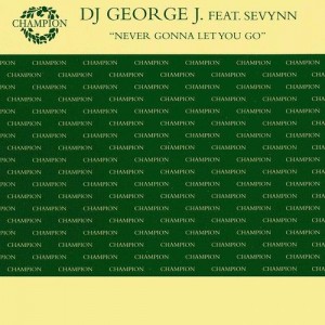 DJ George J feat. Sevynn - Never Gonna Let You Go