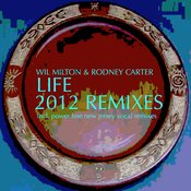 Wil Milton & Rodney Carter - Life (Power Line New Jersey 2012 Remixes)