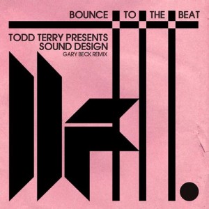 Todd Terry Pres. Sound Design - Bounce To The Beat (Garry Beck Remix)