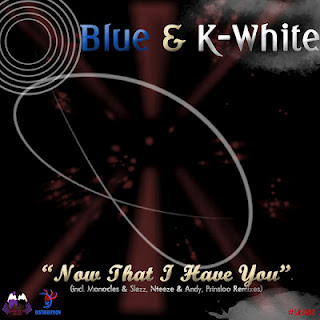 Blue & K-White - Now That I Have You