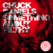 Chuck Daniels - Something About Filthy