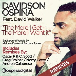 Davidson Ospina feat. David Walker - The More I Get The More I Want (Remixes)