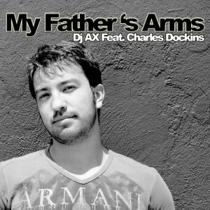 DJ AX feat. Charles Dockins - My Father's Arms