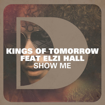 Kings Of Tomorrow feat. Elzi Hall - Show Me