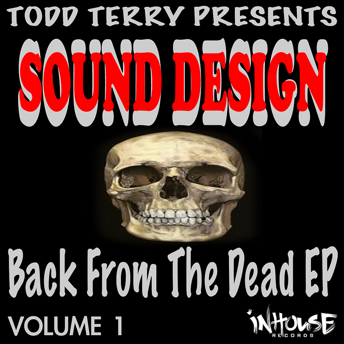 Todd Terry, Sound Design - Back From The Dead E.P. Vol. 1