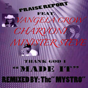 Praise Report - Thank God I Made It (feat. Vangela Crow, Charvoni, Minister Steve)
