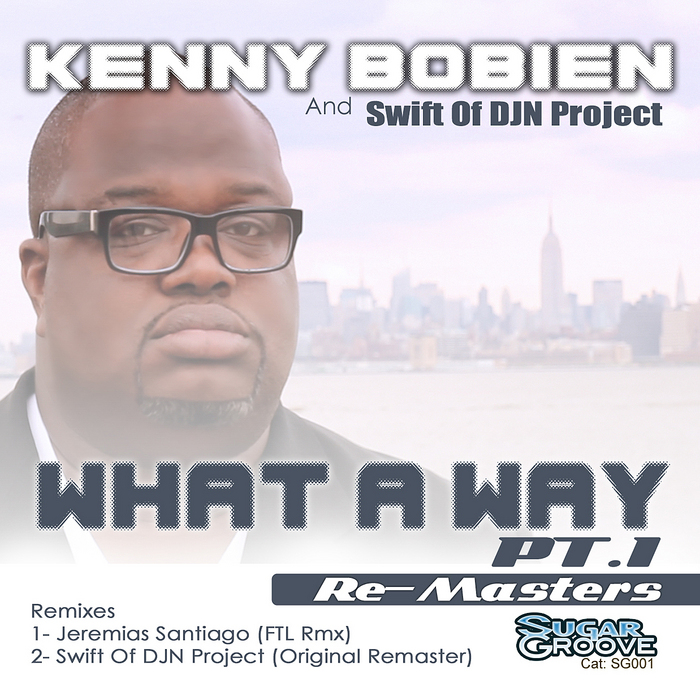 Kenny Bobien, Swift of DJN Project – What A Way (Part 1)