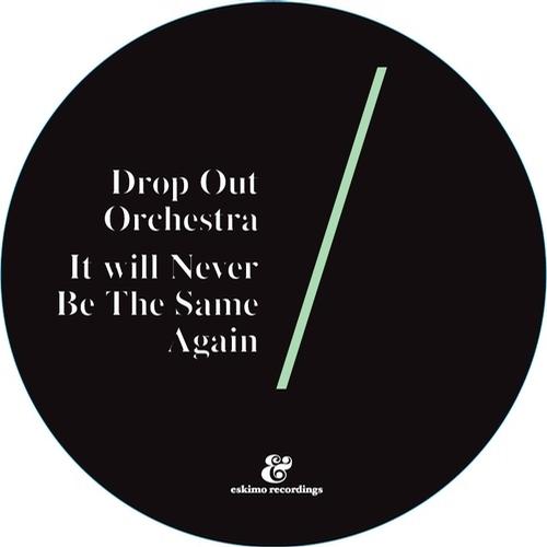 Drop Out Orchestra - It Will Never Be The Same Again