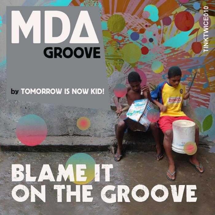 MDA Groove - Blame It On The Groove