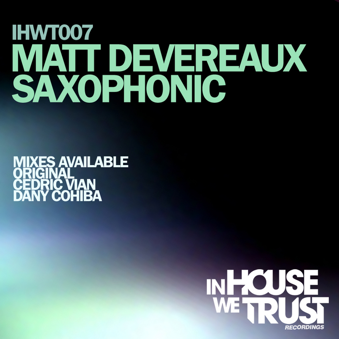 Matt Devereaux - Saxophonic (Incl. Dany Cohiba Remix)