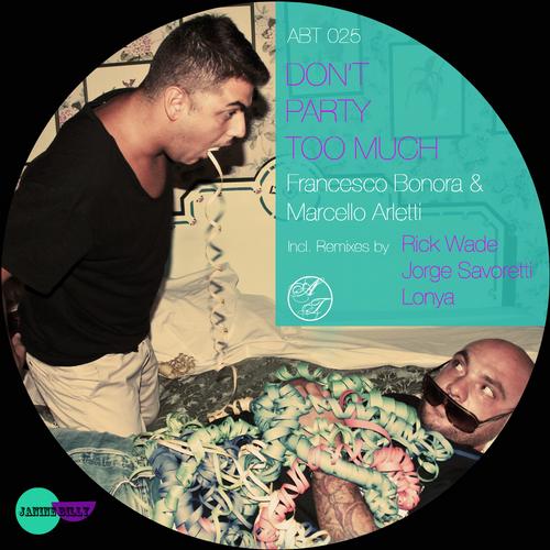 Francesco Bonora & Marcello Arletti - Dont Party Too Much