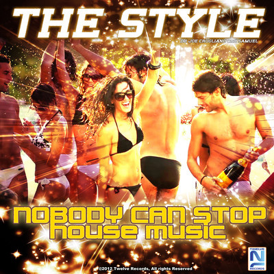 The Style - Nobody Can Stop House Music