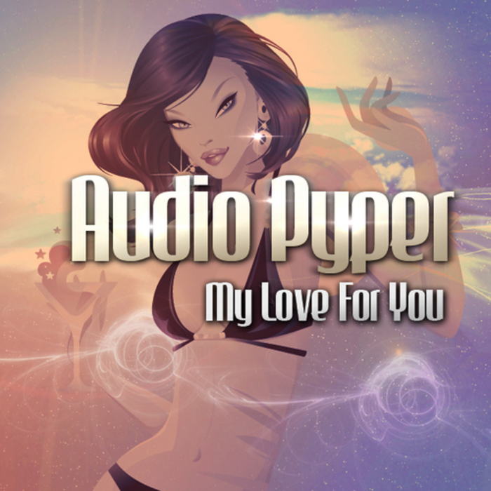 Audio Pyper - My Love for You