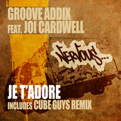 Groove Addix feat. Joi Cardwell - Je T'Adore (Incl. Cube Guys Mixes)