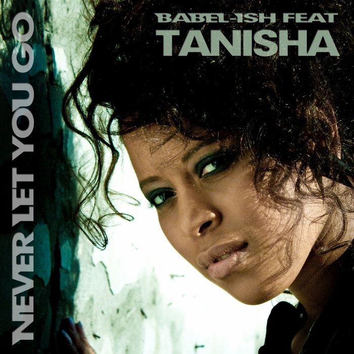 Babel-Ish ft. Tanisha - Never Let You Go
