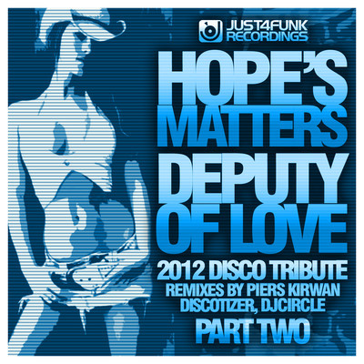 Hope's Matters - Deputy Of Love (2012 Tribute Pt.2)