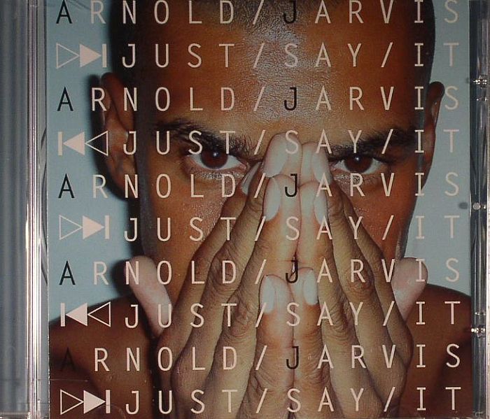Arnold Jarvis - Just Say It