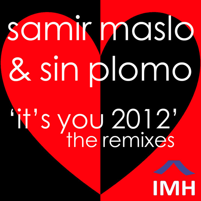 Samir Maslo & Sin Plomo - Its You 2012 (Remixes)