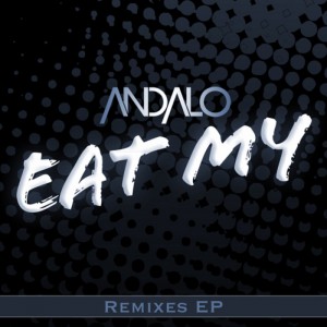 Andalo - Eat My (Remixes)