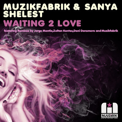Muzikfabrik & Sanya Shelest - Waiting 2 Love
