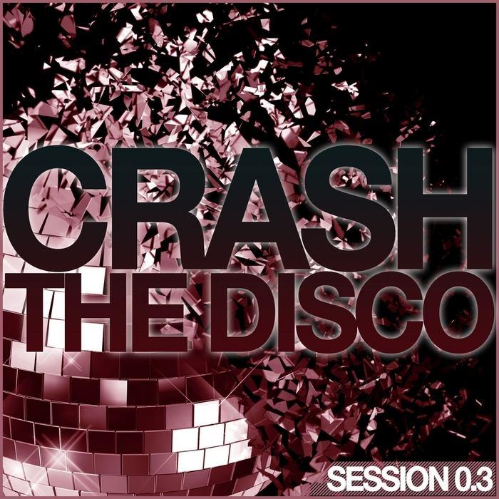 VA – Crash the Disco (Session 0.3) (2012)