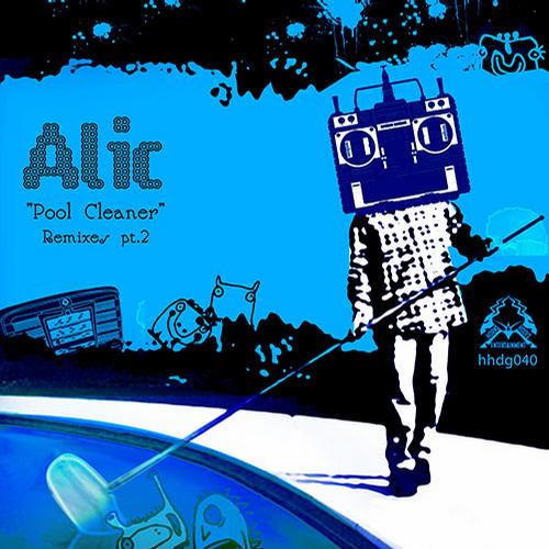 Alic - Alic The Pool Cleaner Remixes Pt.2