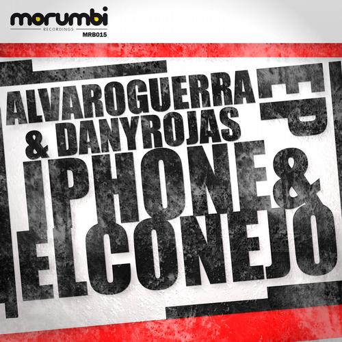 Alvaro Guerra & Dany Rojas - Iphone & El Conejo EP