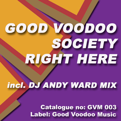 Good Voodoo Society - Right Here (Incl. DJ Andy Ward Mixes)