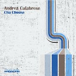 Andrea Calabrese – Cha Chouse