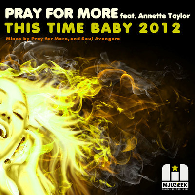 Pray For More feat Annette Taylor - This Time Baby 2012 (Soul Avengerz Mix)