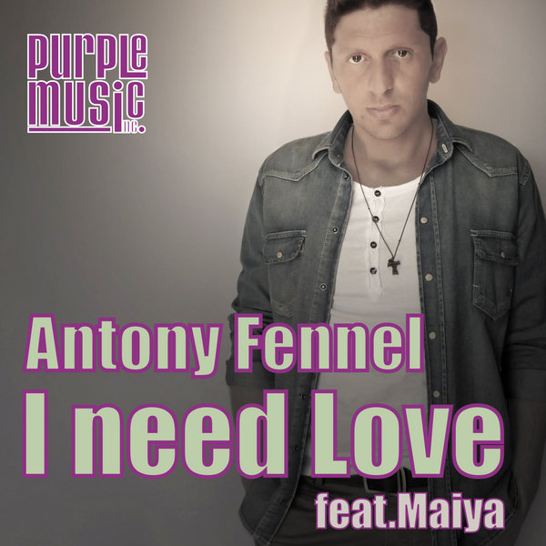Antony Fennel feat Maiya - I Need Love